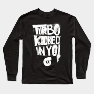 Turbo Kicked In Yo! Long Sleeve T-Shirt